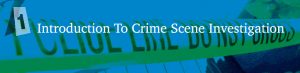 Introduction to Crime Scene Investigation